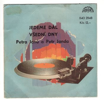 2848 ... JANŮ & JANDA: Jedeme dál / JANŮ PETRA Všední dny (1984)